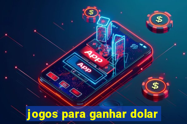 jogos para ganhar dolar